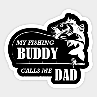 Fishing - My fishing buddy calls me dad Sticker